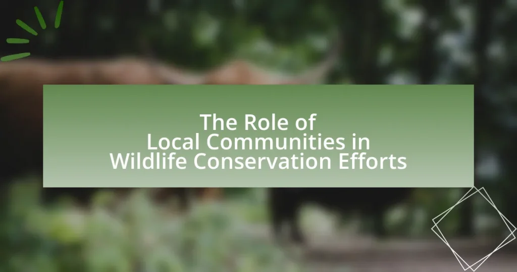 The Role of Local Communities in Wildlife Conservation Efforts
